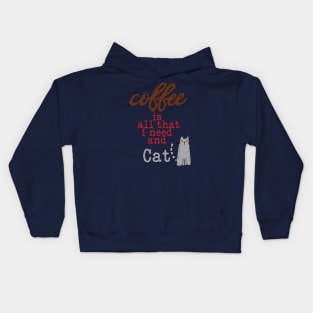 Coffee Is All That I Need and My Cat Text Kids Hoodie